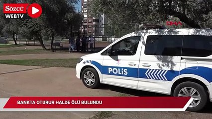 Bankta oturur halde ölü bulundu