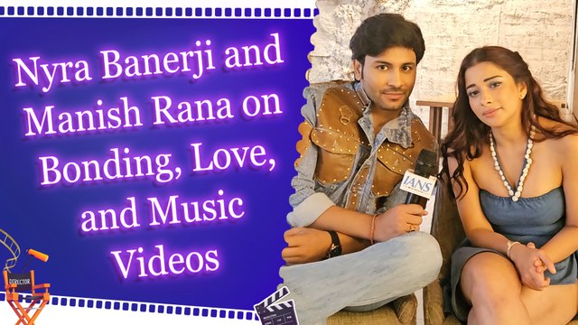 IANS Exclusive conversation with Nyra Banerji and Manish Rana on their new song ‘Main Teri Hoon’ 