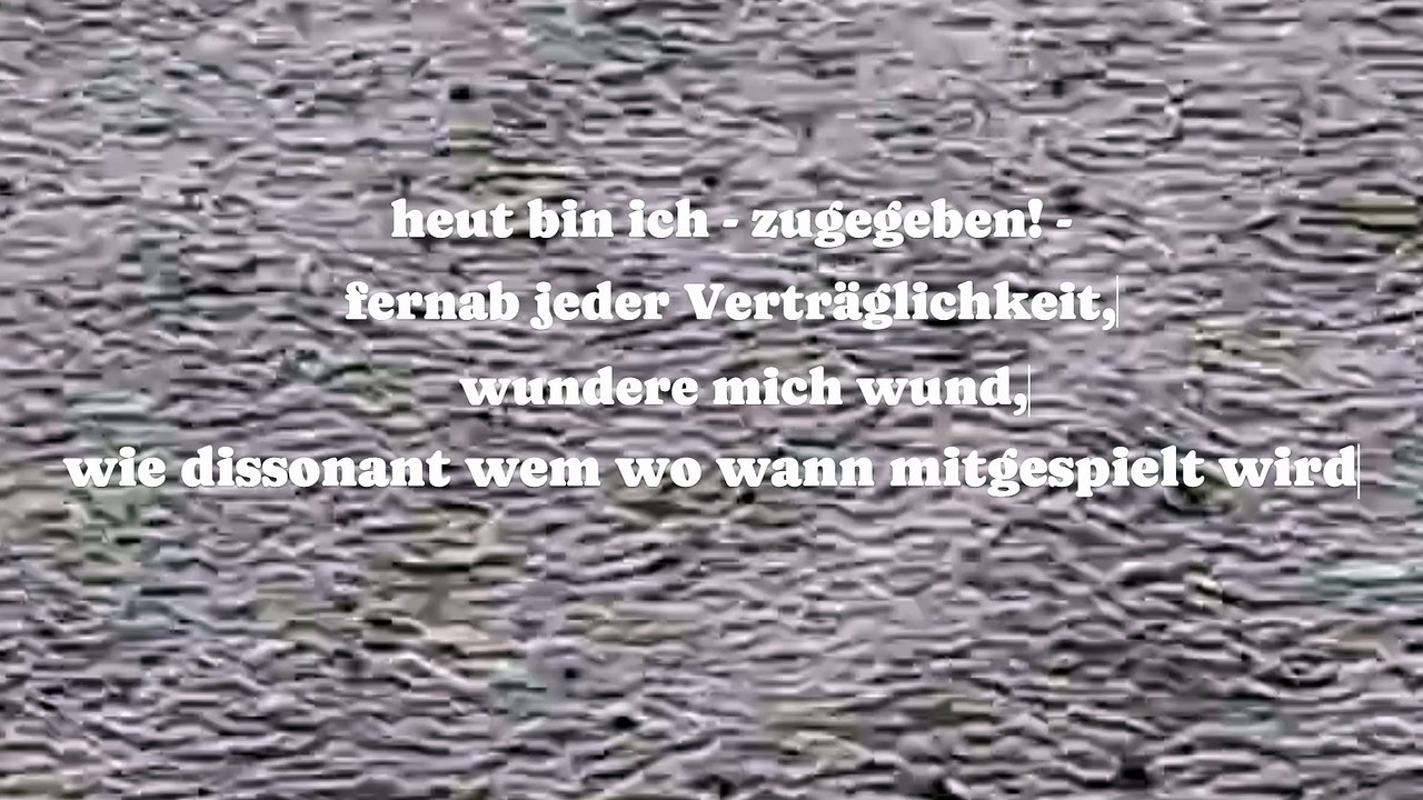 heut bin ich - zugegeben! - fernab jeder Verträglichkeit