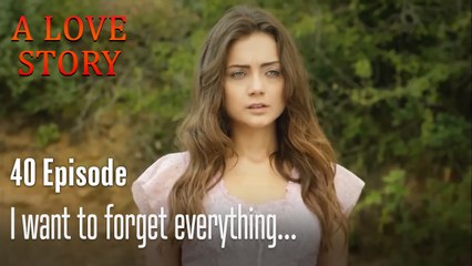I want to forget everything...-A Love Story Episode 40