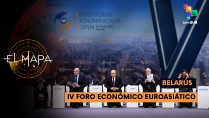 Belarús | IV Foro Económico Euroasiático - El Mapa 30-06-2025