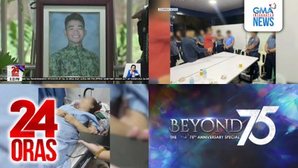 24 Oras: (Part 1) Rumespondeng pulis, patay sa pagbaril ng umano'y holdaper na nagpanggap na saksi; Panukala sa Senado: Ilimita sa 21 ang minimum age ng pwedeng tumaya at sa P10,000 ang minimum bet sa mga online casino game; Biggest..., atbp.