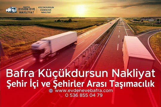 Bafra Küçükdursun Evden Eve Nakliyat Atakum İlkadım Canik Samsun