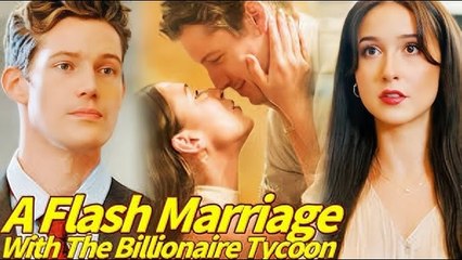 A Flash Marriage with the Billionaire Tycoon - FULL #drama #shortdrama #short