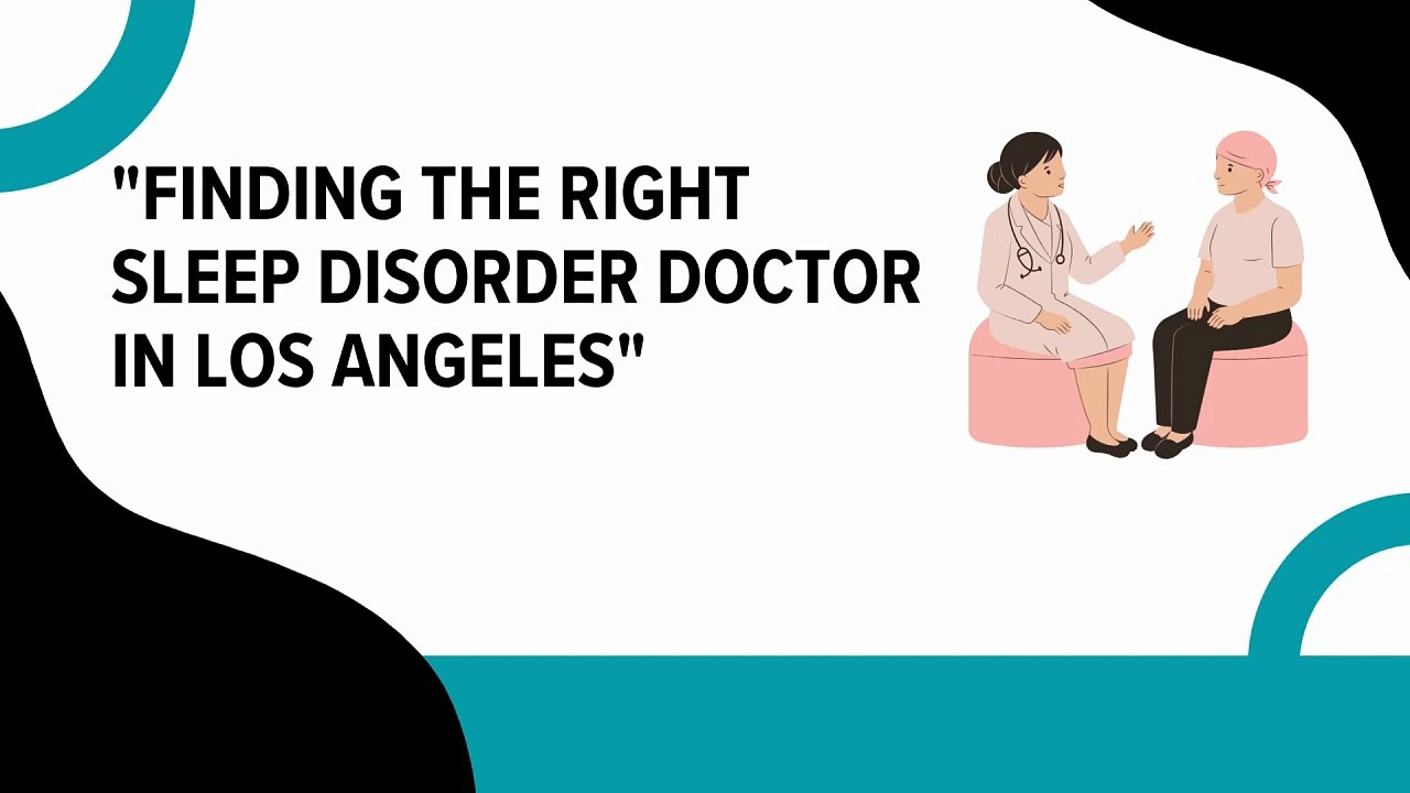 Top Sleep Disorder Doctor in Los Angeles | Better Sleep Starts Here