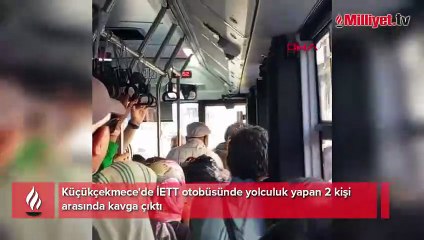 Küçükçekmece'de İETT otobüsünde kavga! Yumruklar havada uçuştu