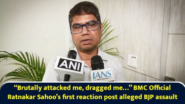 “Brutally attacked, dragged…” BMC Official Ratnakar Sahoo’s first reaction post alleged BJP assault