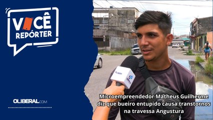 Microempreendedor Matheus Guilherme diz que bueiro entupido causa transtornos na travessa Angustura