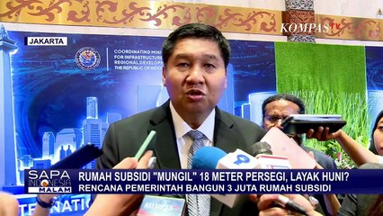 Polemik Rumah Subsidi 18 Meter Persegi, Hanya Kejar Target 3,3 Juta Unit? | SAPA MALAM