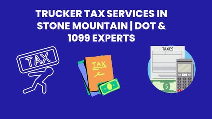 Trucker Tax Services in Stone Mountain | DOT & 1099 Experts