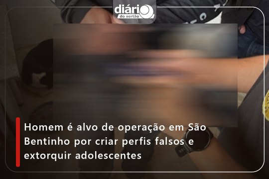 Homem é alvo de operação em São Bentinho por criar perfis falsos e extorquir adolescentes