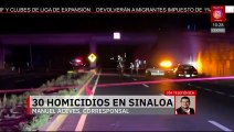 Fiscalía Sinaloa reporta 30 casos de homicidio a lo largo del 30 de junio