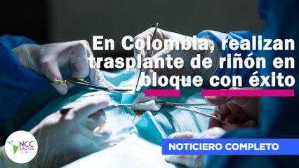 En Colombia, realizan trasplante de riñón en bloque con éxito | 256 | 30 de junio - 06 de julio 2025