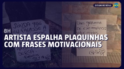 Artista espalha plaquinhas com frases motivacionais por BH