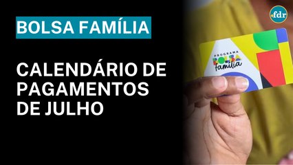 BOLSA FAMÍLIA JULHO 2025: VEJA CALENDÁRIO COMPLETO DE PAGAMENTO