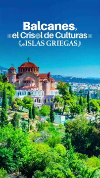 Balcanes e Islas Griegas: ¡Un Crisol de Culturas que te Sorprenderá!