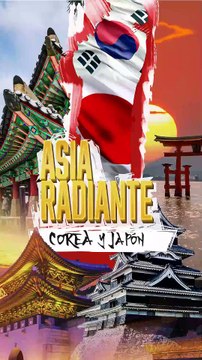 Asia Radiante: Descubre Corea y Japón