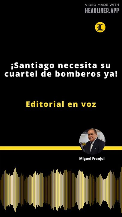 Editorial | ¡Santiago necesita su cuartel de bomberos ya!