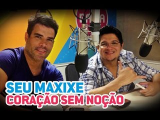 Seu Maxixe - Coração Sem Noção (Acústico Bahia FM)