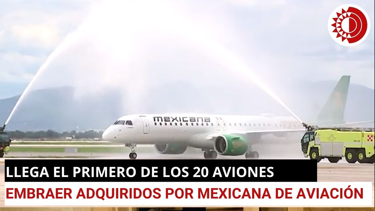 Llega el primero de los 20 aviones Embraer adquiridos por Mexicana de Aviación