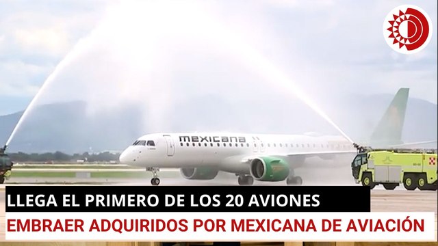 Llega el primero de los 20 aviones Embraer adquiridos por Mexicana de Aviación