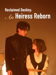 Reclaimed Destiny An Heiress Reborn - Full