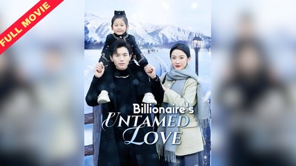 Billionaires Untamed Love / Flash Married Into Luxury With A Kid (2025) - FULL
