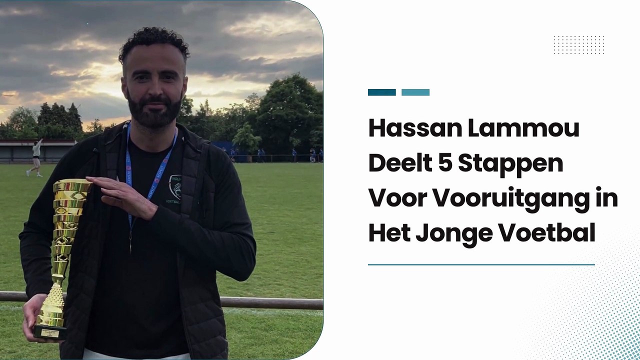 Hassan Lammou Deelt 5 Stappen Voor Vooruitgang in Het Jonge Voetbal
