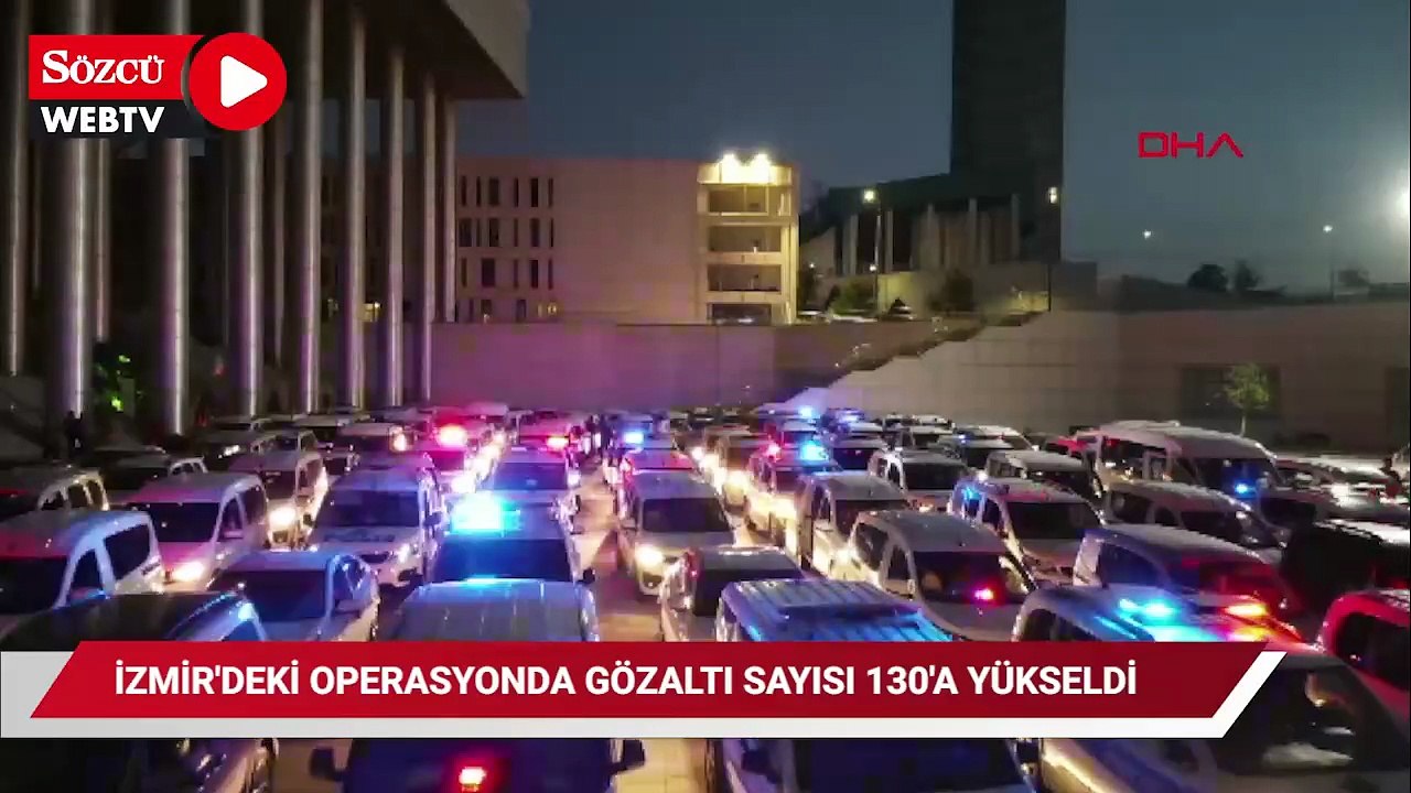 İzmir'deki operasyonda gözaltı sayısı 130'a yükseldi