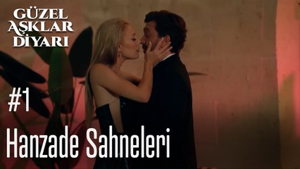 Hanzade Sahneleri - Güzel Aşklar Diyarı