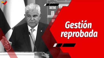 El Mundo en Contexto | Gestión reprobada de José Raúl Mulino en Panamá