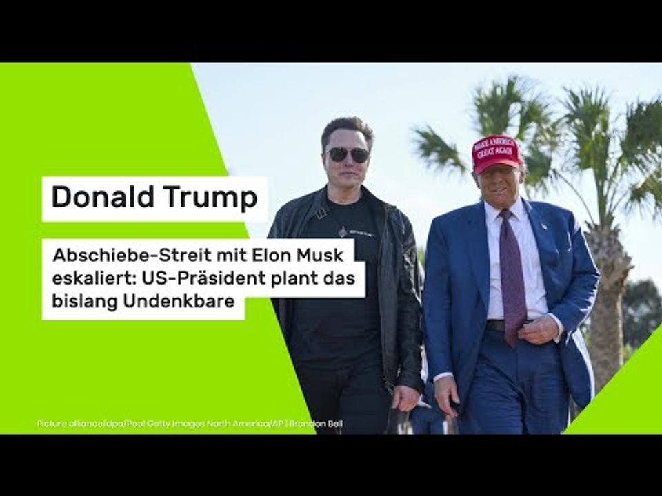 Donald Trump und Elon Musk: Abschiebestreit eskaliert - US-Präsident plant das bislang Undenkbare