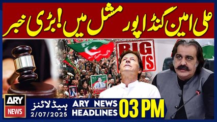 ARY News 3 PM Prime Time Headlines || 2nd July 2025 - Ali Amin Gandapur in Trouble - Big News
