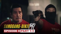 Sanggang-Dikit FR: Mayor Juaquin at ang kapulisan, nalinlang ng sindikato! (Episode 8 - Part 1/3)