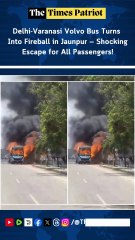Delhi-Varanasi Volvo Bus Turns Into Fireball in Jaunpur — Shocking Escape for All Passengers!