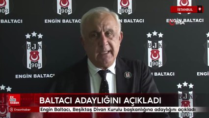 Engin Baltacı, Beşiktaş Divan Kurulu başkanlığına adaylığını açıkladı