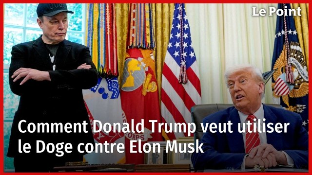 Comment Donald Trump veut utiliser le Doge contre Elon Musk