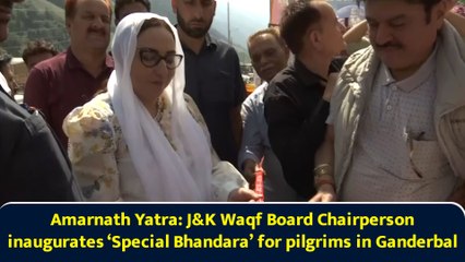 Amarnath Yatra: J&K Waqf Board Chairperson inaugurates ‘Special Bhandara’ for pilgrims in Ganderbal