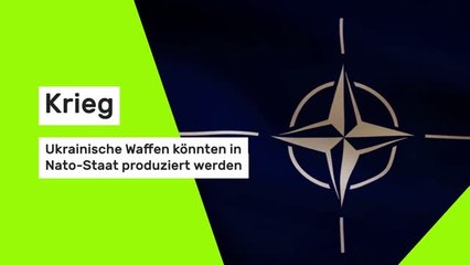 Krieg: Ukrainische Waffen könnten in Nato-Staat produziert werden