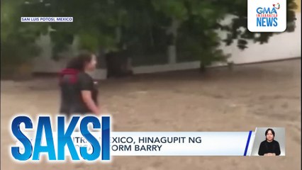 Central Mexico, hinagupit ng Tropical Storm Barry | Saksi