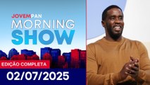 JULGAMENTO DE P. DIDDY | MORNING SHOW - 02/07/2025