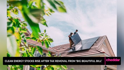 Clean Energy Stocks Rise After Tax Removal From 'Big Beautiful Bill'