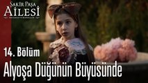 Alyoşa, Aşkın ve Düğünün Büyüsünde  - Şakir Paşa Ailesi; Mucizeler ve Skandallar 14. Bölüm