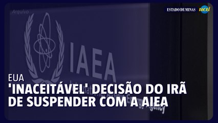 EUA consideram 'inaceitável' a decisão do Irã de suspender cooperação com a AIEA
