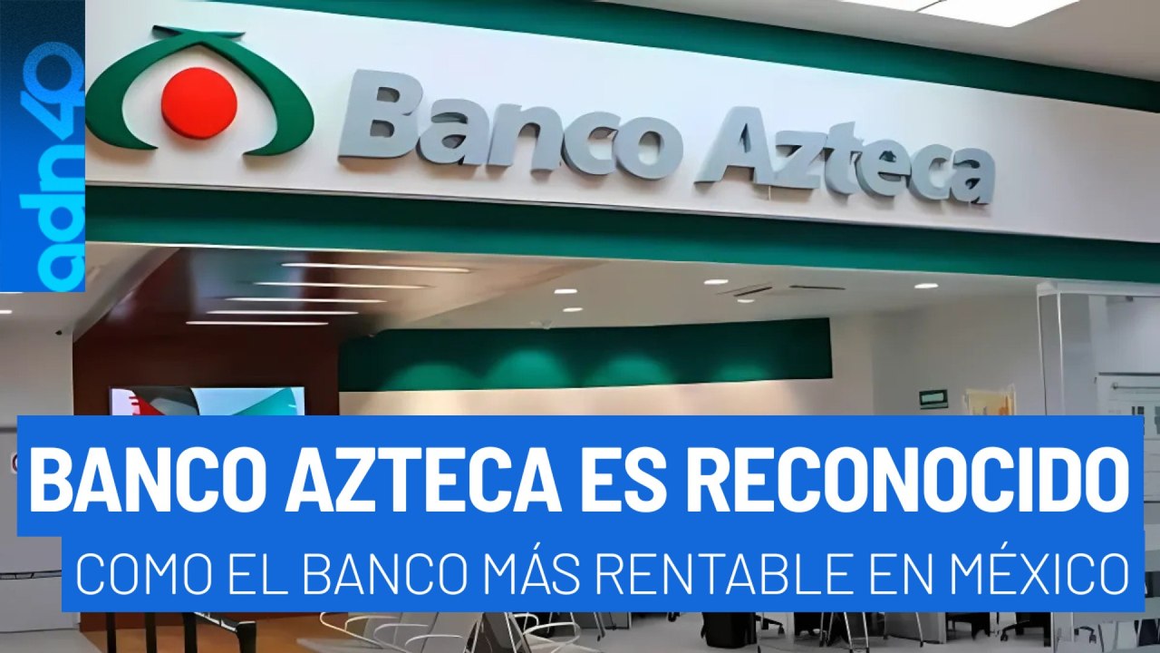Banco Azteca es reconocido como el banco más rentable en México