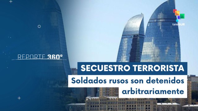 Soldados rusos fueron detenidos ilegalmente en Azerbaiyán