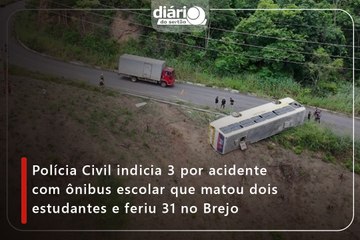 Polícia Civil indicia 3 por acidente com ônibus escolar que matou dois estudantes e feriu 31 no Brejo