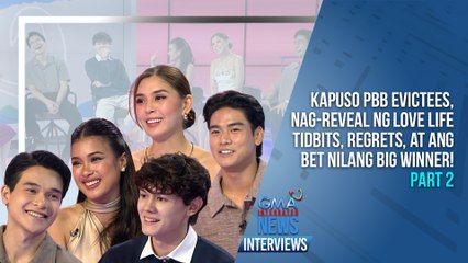 Kapuso PBB evictees, nag-reveal ng love life tidbits, regrets, at ang bet nilang Big Winner! | GMA Integrated News Interviews