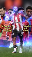 14 Pemain Bola Sepak Muslim Muda Yang Bakal Jadi Prospek Terbesar Dunia