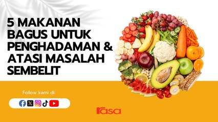 5 Makanan Bagus Untuk Penghadaman & Atasi Masalah Sembelit